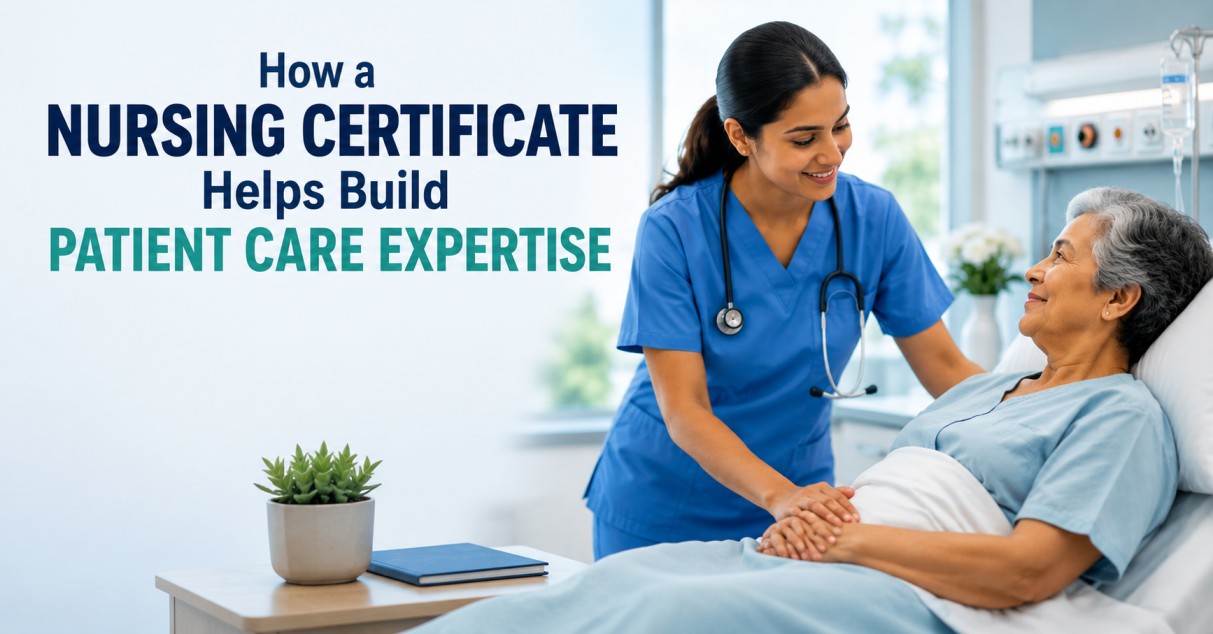 How a Nursing Certificate Helps Build Patient Care Expertise