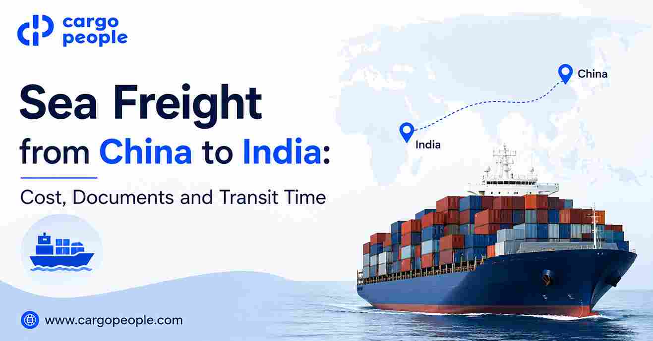 Sea Freight from China to India: Cost, Documents and Transit Time - Cargo People Blogs